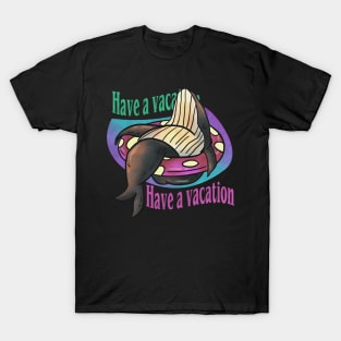 have a vacation T-Shirt